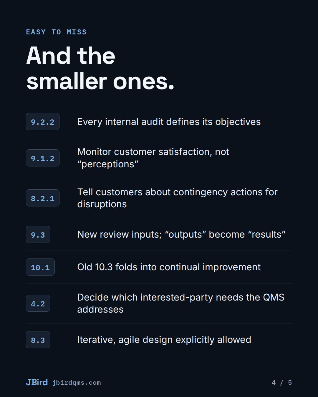 Slide 4: The smaller changes, by clause: audit objectives, customer
                  satisfaction, disruption communication, management review results, 10.3
                  merged into 10.1, interested parties and agile design.